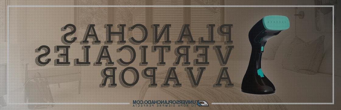 Opiniones de las 31 mejores Planchas Verticales Vapores Comparativas